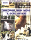 Chọn giống, nhân giống tạo dòng vật nuôi - Sổ tay hướng dẫn thực hành: Phần 1