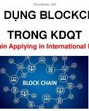 Bài giảng Ứng dụng Blockchain trong kinh doanh quốc tế: Chương 0 - Mở đầu