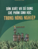 Chế phẩm sinh học trong nông nghiệp - Sản xuất và ứng dụng: Phần 1