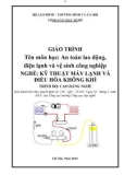 Giáo trình An toàn lao động, điện lạnh và vệ sinh công nghiệp - Nghề: Kỹ thuật máy lạnh và điều hòa không khí - Trình độ: Cao đẳng nghề (Tổng cục Dạy nghề)