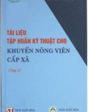 Một số tài liệu tập huấn kỹ thuật dùng cho khuyến nông viên cấp xã (Tập 2): Phần 1