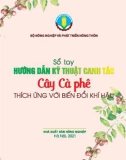 Sổ tay hướng dẫn kỹ thuật canh tác cây cà phê thích ứng với biến đổi khí hậu: Phần 1