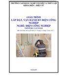 Giáo trình Lắp đặt, vận hành hệ thống điện công nghiệp (Nghề: Điện công nghiệp - Trình độ: Cao đẳng) - Trường Cao đẳng Cơ giới và Thủy lợi (Năm 2017)