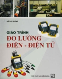 Giáo trình Đo lường điện - Điện tử (Tái bản): Phần 1