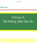 Bài giảng Kỹ thuật đo: Chương 8 - Độ không đảm bảo đo