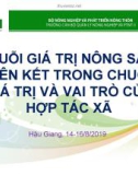 Bài giảng Chuỗi giá trị nông sản, liên kết trong chuỗi giá trị và vai trò của hợp tác xã: Phần 1 - Chuỗi giá trị và liên kết sản xuất