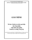 Giáo trình Lắp đặt, sửa chữa mạch điện máy công nghiệp (Nghề: Điện công nghiệp - Trình độ: Cao đẳng/Trung cấp) - CĐ Kỹ thuật Công nghệ Quy Nhơn