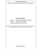 Giáo trình Lắp ráp sửa chữa mạch điện tử (Nghề: Điện tử công nghiệp - Trình độ: Cao đẳng/Trung cấp) - CĐ Kỹ thuật Công nghệ Quy Nhơn