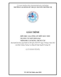 Giáo trình Gia công lỗ trên máy tiện (Ngành: Cắt gọt kim loại - Trình độ: Cao đẳng/Trung cấp) - CĐ Kỹ thuật Nguyễn Trường Tộ