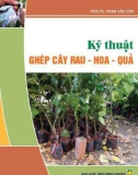 Hướng dẫn kỹ thuật ghép cây rau - hoa - quả: Phần 1