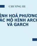 Bài giảng Phân tích chuỗi thời gian trong tài chính - Chương 3: Mô hình hóa phương sai - Các mô hình ARCH và GARCH