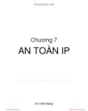 Bài giảng An ninh mạng - Chương 7: An toàn IP (TS Nguyễn Đại Thọ)