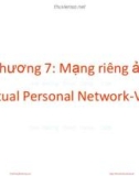 Bài giảng An ninh mạng - Chương 7: Mạng riêng ảo (Virtual Personal Network-VPN)