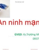 Bài giảng An ninh mạng – KS. Trương Minh Tuấn