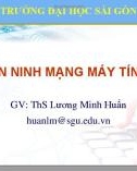 Bài giảng An ninh mạng máy tính - Chương 0: Giới thiệu môn học (ThS. Lương Minh Huấn)