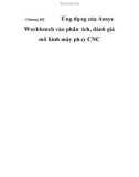 ứng dụng của công nghệ CAD/CAM/CAF trong việc thiết kế, đánh giá và chế tạo chi tiết, chương 10