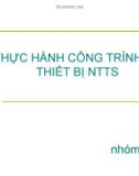 THỰC HÀNH CÔNG TRÌNH VÀ THIẾT BỊ NTTS