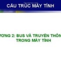 Bài giảng Cấu trúc máy tính - Chương 2: Bus và truyền thông tin trong máy tính