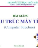 Bài giảng Cấu trúc máy tính (Computer Structure) - Đinh Đồng Lưỡng