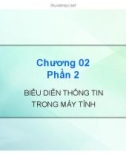 Bài giảng Chương 02: Phần 2 - Biểu diễn thông tin trong máy tính