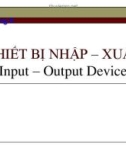 Bài giảng Chương 9: Thiết bị nhập - xuất : Input – Output Devices