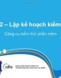 Bài giảng Công cụ kiểm thử phần mềm: Bài 2 - GV. Trương Phước Lộc