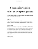 8 thực phẩm nghiêm cấm ăn trong thời gian dài