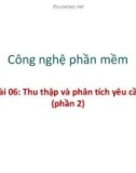 Bài giảng Công nghệ phần mềm: Thu thập và phân tích yêu cầu (Phần 2) - PGS. TS. Phạm Ngọc Hùng