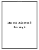 Mẹo nhỏ khắc phục lỗ chân lông to