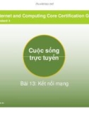 Bài giảng Cuộc sống trực tuyến bài 13: Kết nối mạng