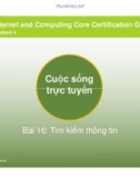 Bài giảng Cuộc sống trực tuyến bài 16: Tìm kiếm thông tin