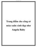 Trang điểm cho công sở mùa xuân xinh đẹp như Angela Baby