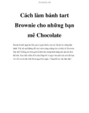 Cách làm bánh tart Brownie cho những bạn mê Chocolate