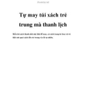 Tự may túi xách trẻ trung mà thanh lịch