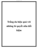 Trắng da hiệu quả với những bí quyết siêu tiết kiệm