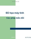 Bài giảng Đồ họa máy tính: Các phép biến đổi - Ma Thị Châu (2017)