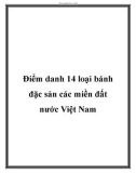 Điểm danh 14 loại bánh đặc sản các miền đất nước Việt Nam