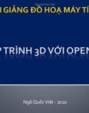 Bài giảng Đồ họa máy tính: Lập trình 3D với OpenGL - Ngô Quốc Việt
