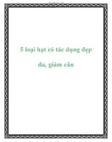 5 loại hạt có tác dụng đẹp da, giảm cân