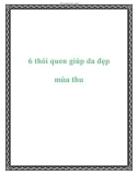 6 thói quen giúp da đẹp mùa thu