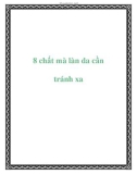 8 chất mà làn da cần tránh xa