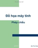 Bài giảng Đồ họa máy tính: Phép chiếu - Ma Thị Châu (2017)