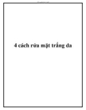 4 cách để rửa mặt trắng da