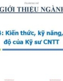 Bài giảng Giới thiệu ngành Công nghệ thông tin: Bài 4 - Kiến thức, kỹ năng, thái độ của Kỹ sư CNTT