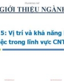 Bài giảng Giới thiệu ngành Công nghệ thông tin: Bài 5 - Vị trí và khả năng làm việc trong lĩnh vực CNTT