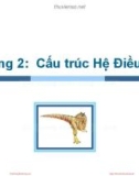 Bài giảng Hệ điều hành: Chapter 2 - ThS. Trần Thị Như Nguyệt