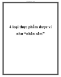 4 loại thực phẩm được ví như 'nhân sâm'