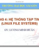 Bài giảng Hệ điều hành mã nguồn mở: Chương 4 - ThS. Lương Minh Huấn