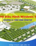 Bài giảng Hệ điều hành Windows 7: Chương 2 - Trường ĐH An Giang