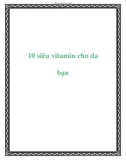 10 siêu vitamin cho da bạn